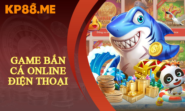Game Bắn Cá Online Trên Điện Thoại